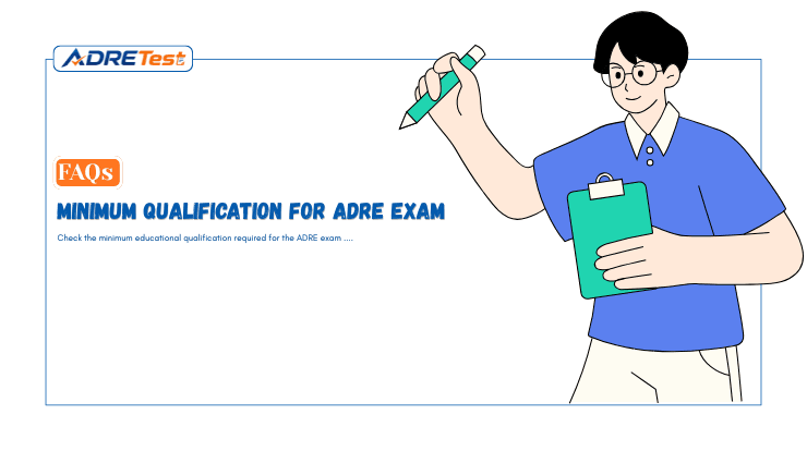 What is the Minimum Qualification for the ADRE Exam?